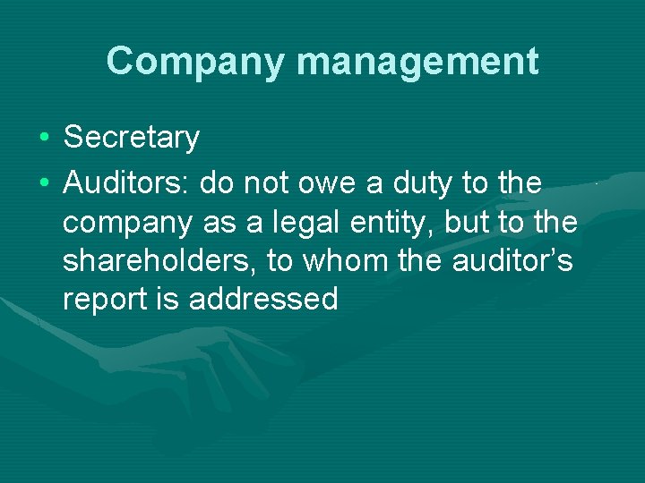 Company management • Secretary • Auditors: do not owe a duty to the company