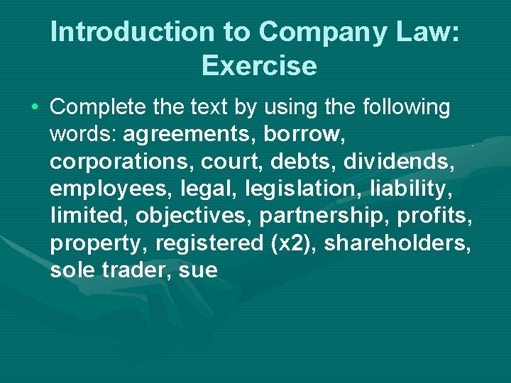 Introduction to Company Law: Exercise • Complete the text by using the following words: