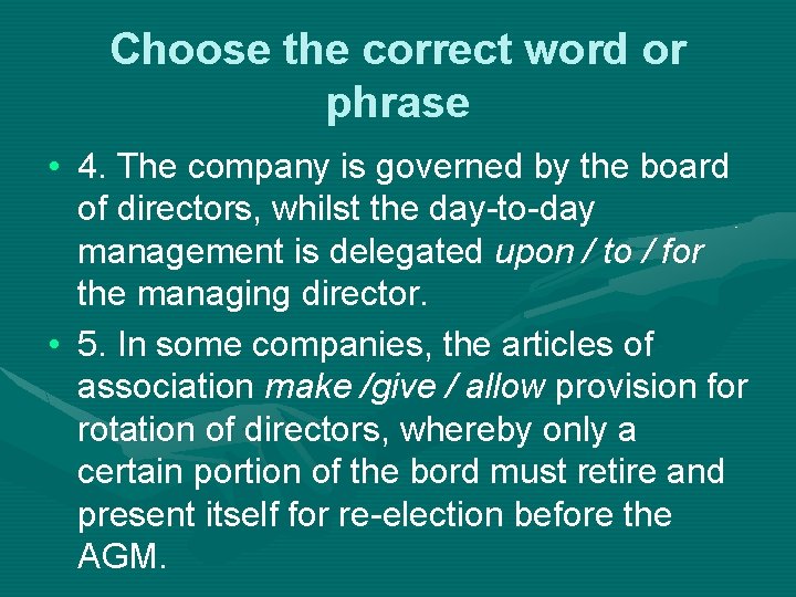 Choose the correct word or phrase • 4. The company is governed by the