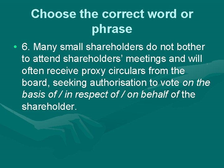 Choose the correct word or phrase • 6. Many small shareholders do not bother
