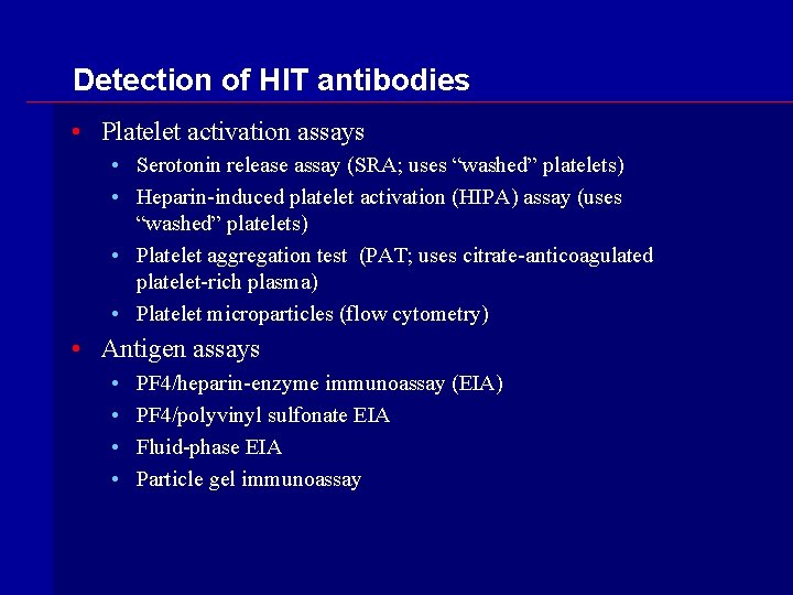 Detection of HIT antibodies • Platelet activation assays • Serotonin release assay (SRA; uses