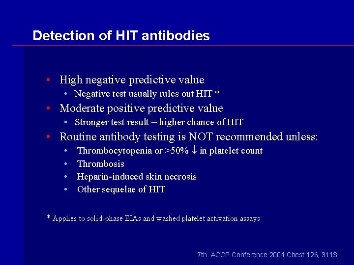 Detection of HIT antibodies • High negative predictive value • Negative test usually rules