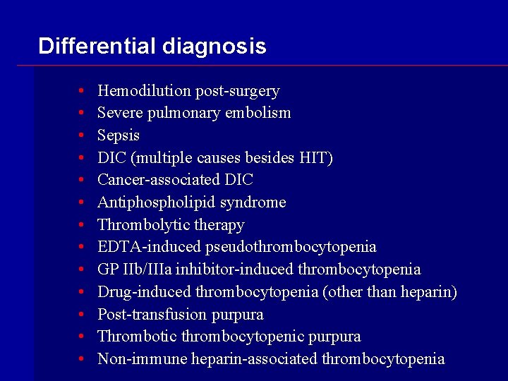 Differential diagnosis • • • • Hemodilution post-surgery Severe pulmonary embolism Sepsis DIC (multiple