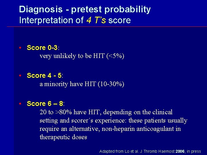 Diagnosis - pretest probability Interpretation of 4 T’s score • Score 0 -3: very