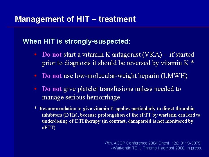 Management of HIT – treatment When HIT is strongly-suspected: • Do not start a