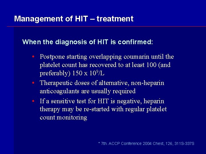 Management of HIT – treatment When the diagnosis of HIT is confirmed: • Postpone