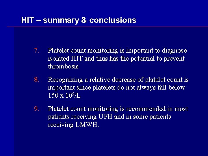 HIT – summary & conclusions 7. Platelet count monitoring is important to diagnose isolated