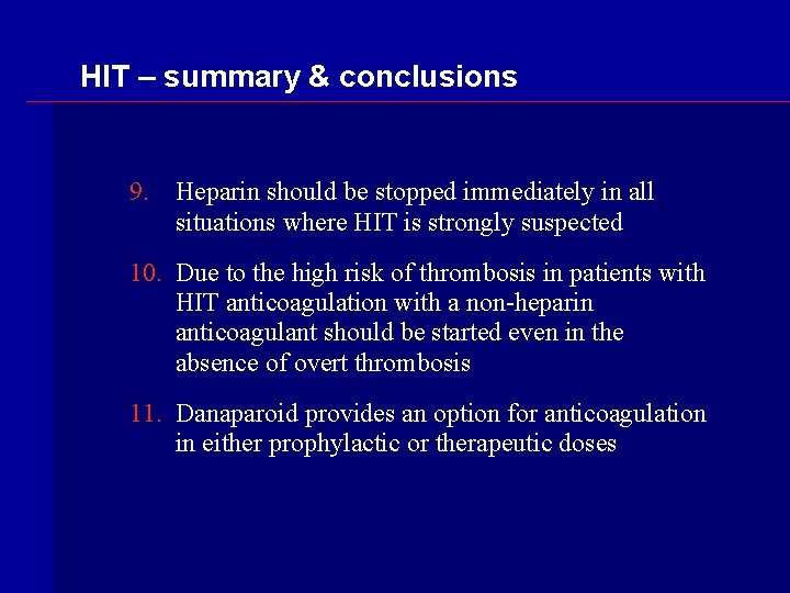 HIT – summary & conclusions 9. Heparin should be stopped immediately in all situations