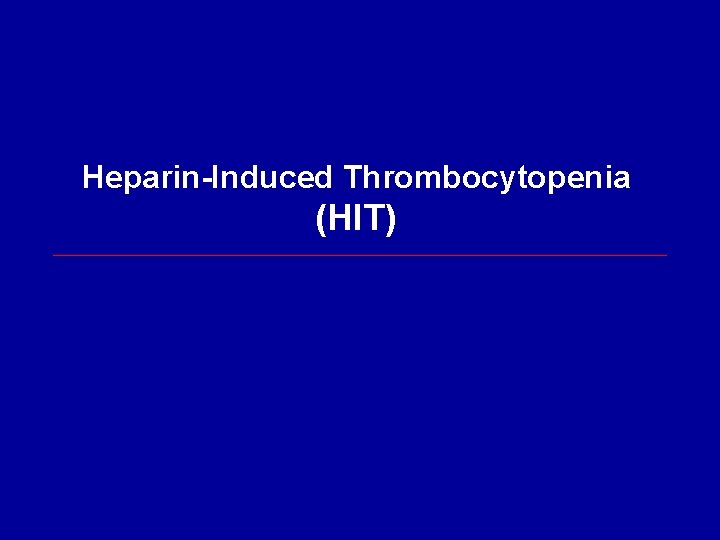 Heparin-Induced Thrombocytopenia (HIT) 