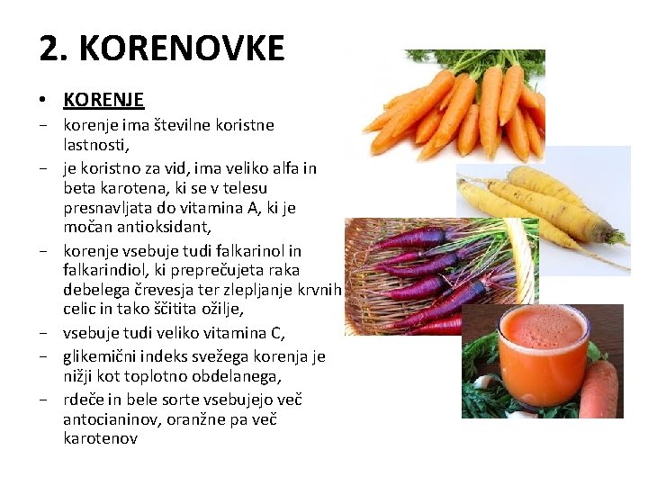 2. KORENOVKE • KORENJE − korenje ima številne koristne lastnosti, − je koristno za