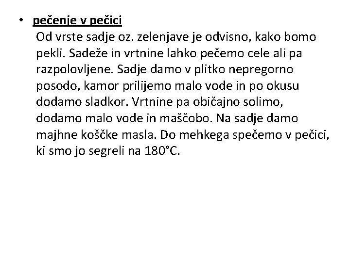  • pečenje v pečici Od vrste sadje oz. zelenjave je odvisno, kako bomo