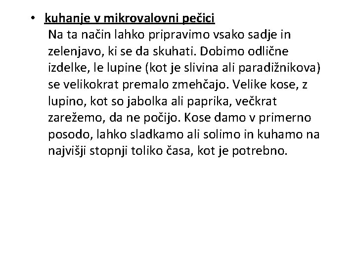  • kuhanje v mikrovalovni pečici Na ta način lahko pripravimo vsako sadje in