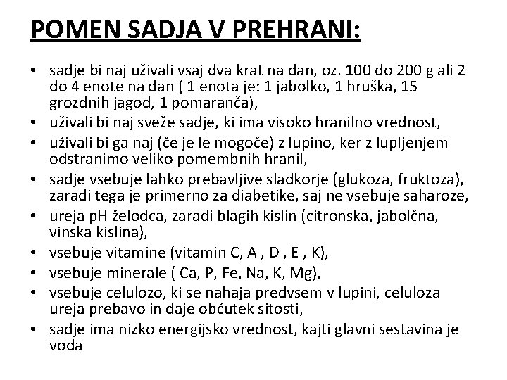 POMEN SADJA V PREHRANI: • sadje bi naj uživali vsaj dva krat na dan,