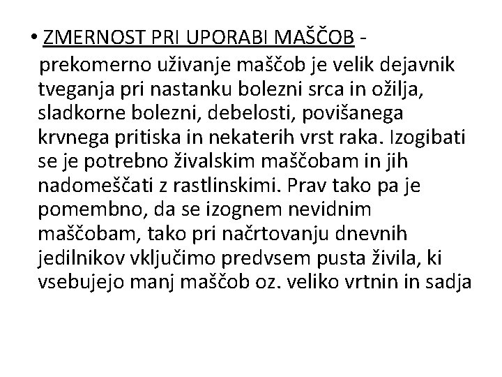  • ZMERNOST PRI UPORABI MAŠČOB - prekomerno uživanje maščob je velik dejavnik tveganja