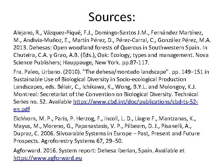 Sources: Alejano, R. , Vázquez-Piqué, F. J. , Domingo-Santos J. M. , Fernández Martínez,