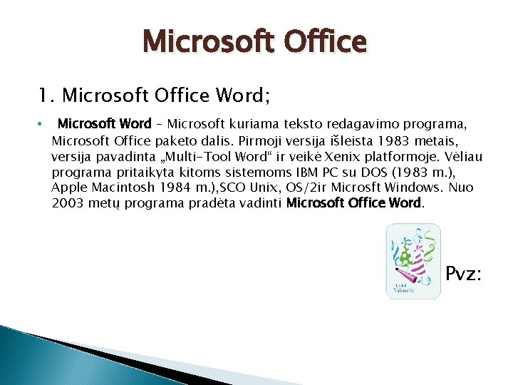 Microsoft Office 1. Microsoft Office Word; • Microsoft Word – Microsoft kuriama teksto redagavimo