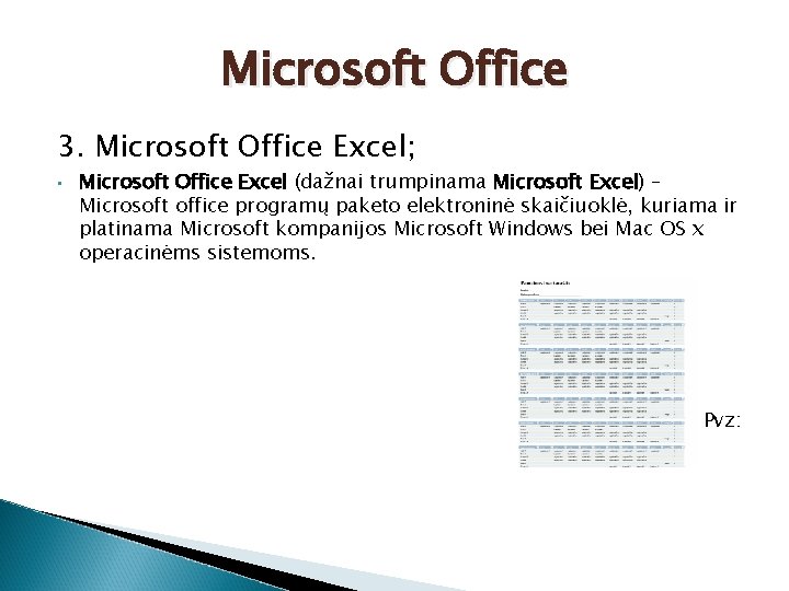 Microsoft Office 3. Microsoft Office Excel; • Microsoft Office Excel (dažnai trumpinama Microsoft Excel)