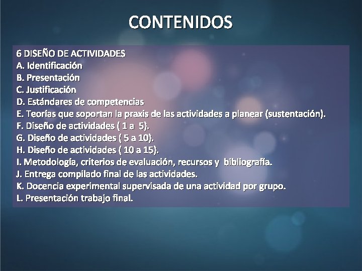 CONTENIDOS 6 DISEÑO DE ACTIVIDADES A. Identificación B. Presentación C. Justificación D. Estándares de