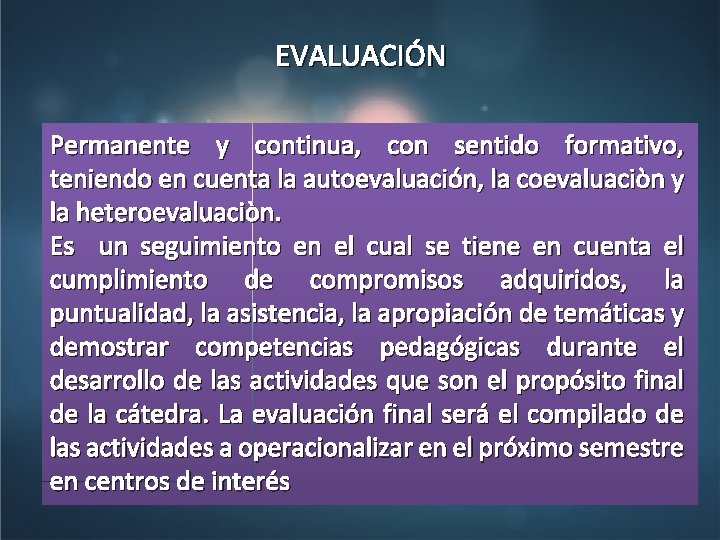 EVALUACIÓN Permanente y continua, con sentido formativo, teniendo en cuenta la autoevaluación, la coevaluaciòn