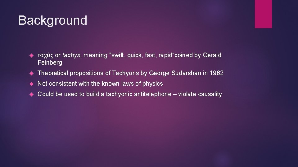 Background ταχύς or tachys, meaning "swift, quick, fast, rapid“coined by Gerald Feinberg Theoretical propositions