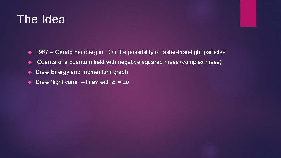 The Idea 1967 – Gerald Feinberg in "On the possibility of faster-than-light particles" Quanta