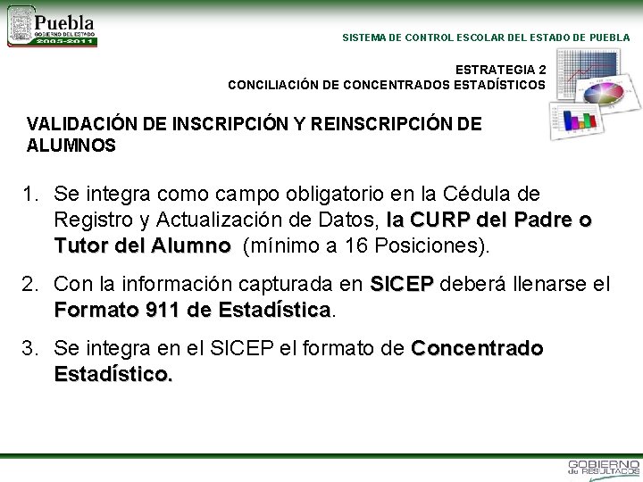 SISTEMA DE CONTROL ESCOLAR DEL ESTADO DE PUEBLA ESTRATEGIA 2 CONCILIACIÓN DE CONCENTRADOS ESTADÍSTICOS
