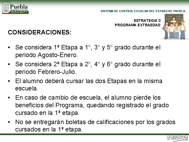 SISTEMA DE CONTROL ESCOLAR DEL ESTADO DE PUEBLA ESTRATEGIA 3 PROGRAMA EXTRAEDAD CONSIDERACIONES: •