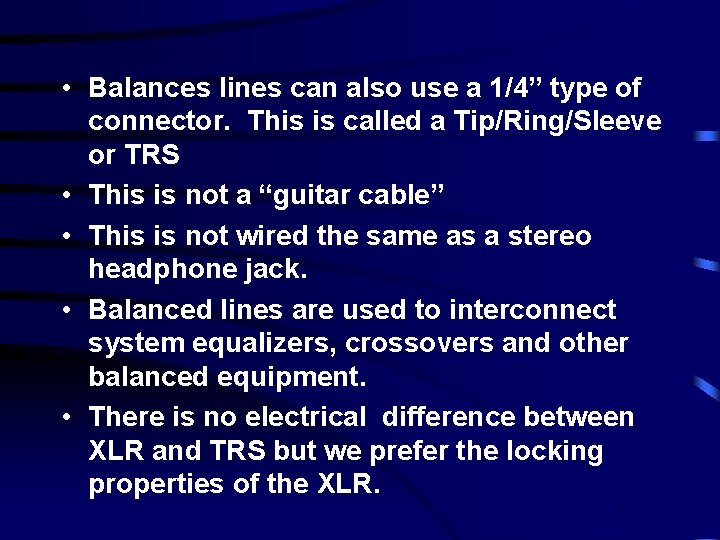  • Balances lines can also use a 1/4” type of connector. This is