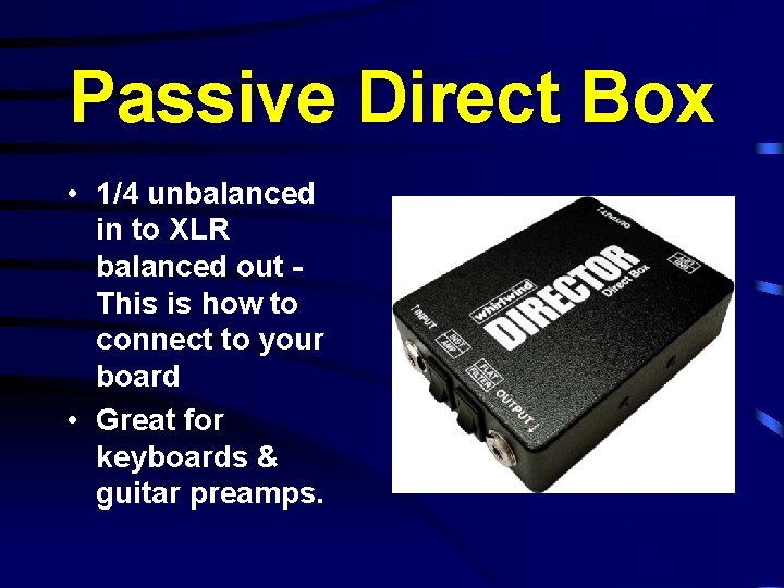 Passive Direct Box • 1/4 unbalanced in to XLR balanced out This is how