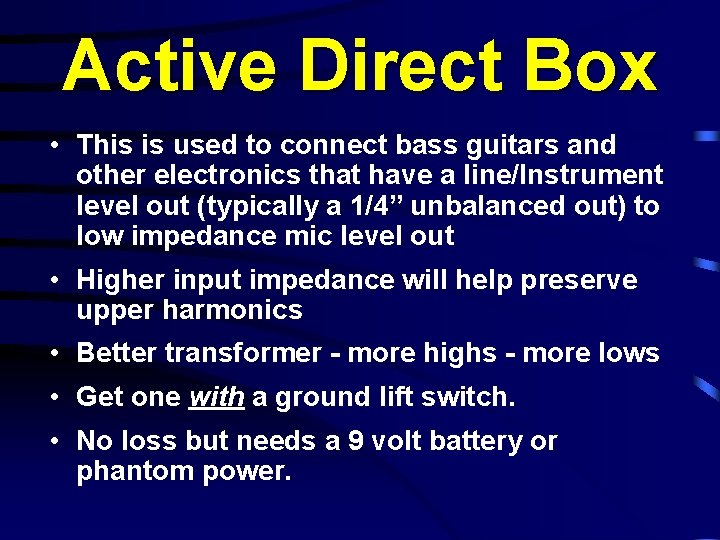 Active Direct Box • This is used to connect bass guitars and other electronics