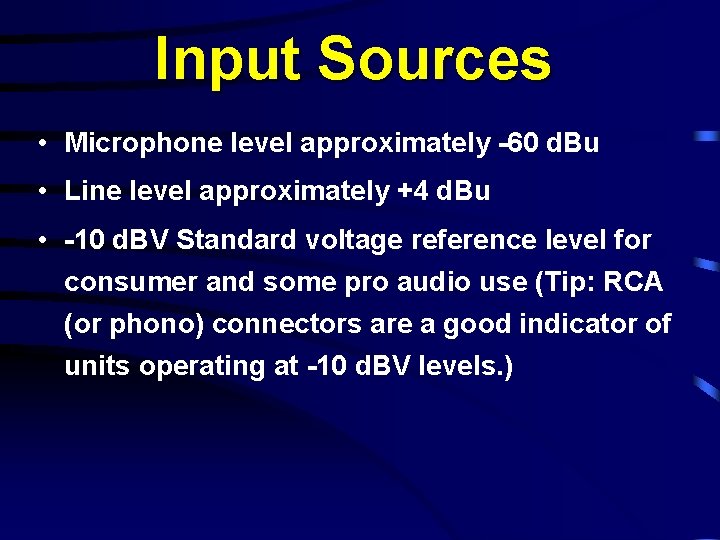 Input Sources • Microphone level approximately -60 d. Bu • Line level approximately +4