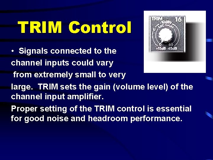 TRIM Control • Signals connected to the channel inputs could vary from extremely small