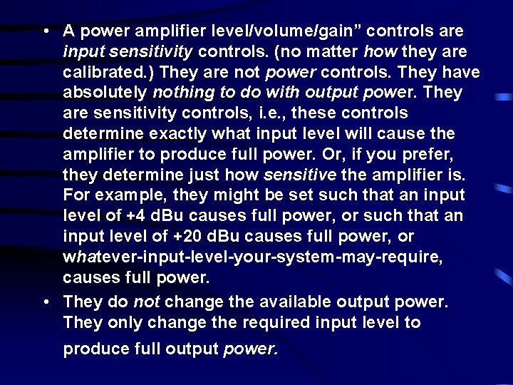  • A power amplifier level/volume/gain” controls are input sensitivity controls. (no matter how