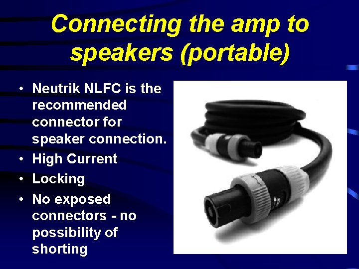 Connecting the amp to speakers (portable) • Neutrik NLFC is the recommended connector for