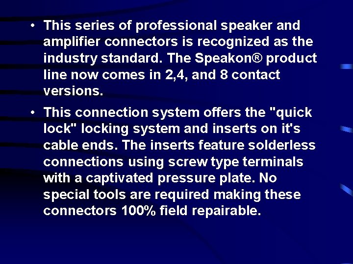  • This series of professional speaker and amplifier connectors is recognized as the