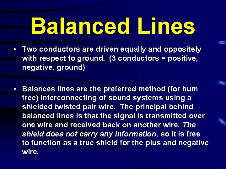 Balanced Lines • Two conductors are driven equally and oppositely with respect to ground.