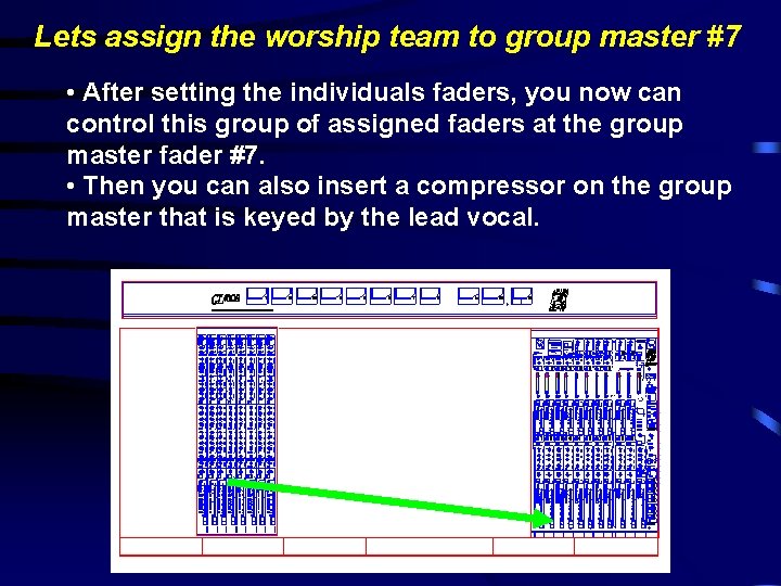 Lets assign the worship team to group master #7 • After setting the individuals