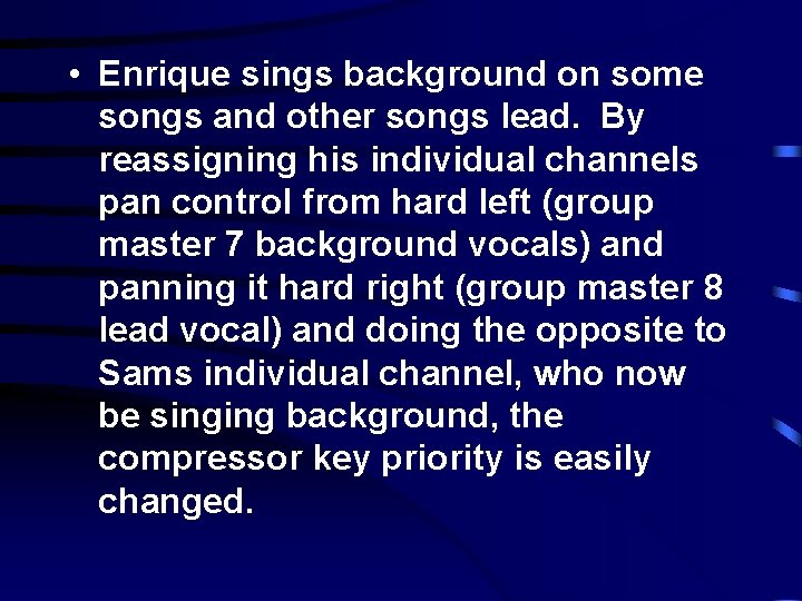  • Enrique sings background on some songs and other songs lead. By reassigning