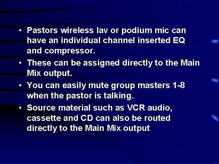  • Pastors wireless lav or podium mic can have an individual channel inserted