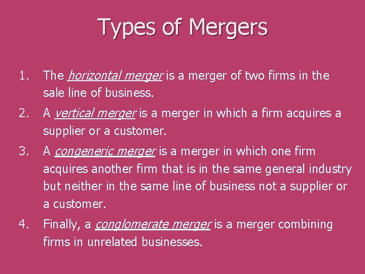 Types of Mergers 1. The horizontal merger is a merger of two firms in