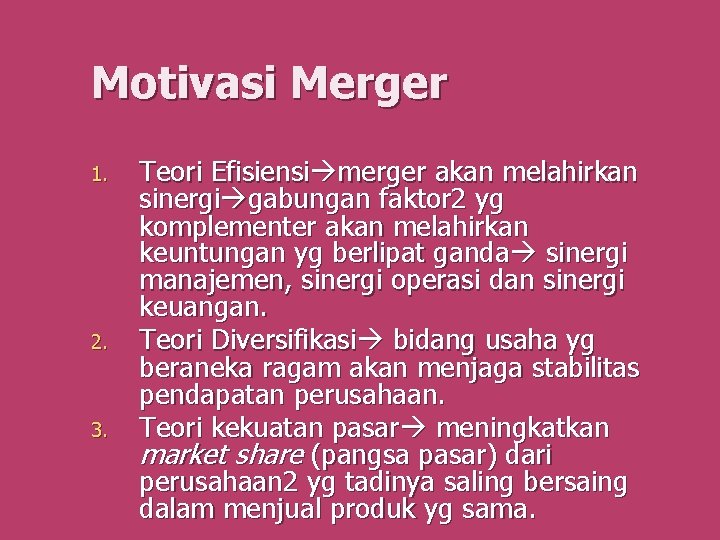 Motivasi Merger 1. 2. 3. Teori Efisiensi merger akan melahirkan sinergi gabungan faktor 2