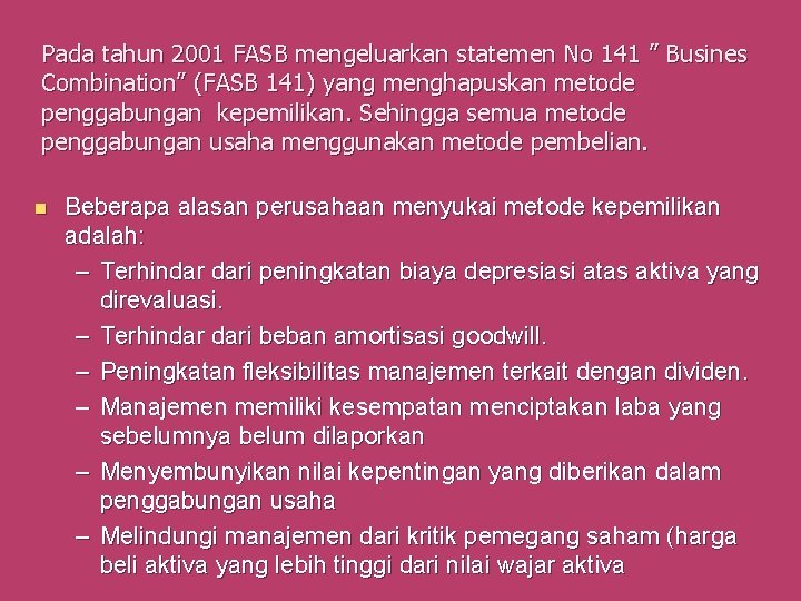 Pada tahun 2001 FASB mengeluarkan statemen No 141 ” Busines Combination” (FASB 141) yang