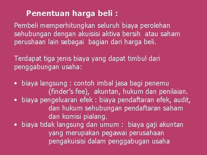 Penentuan harga beli : Pembeli memperhitungkan seluruh biaya perolehan sehubungan dengan akuisisi aktiva bersih