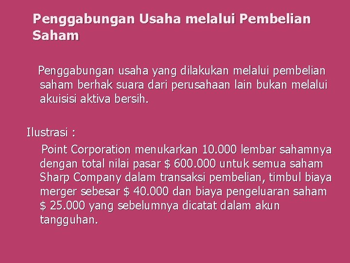 Penggabungan Usaha melalui Pembelian Saham Penggabungan usaha yang dilakukan melalui pembelian saham berhak suara