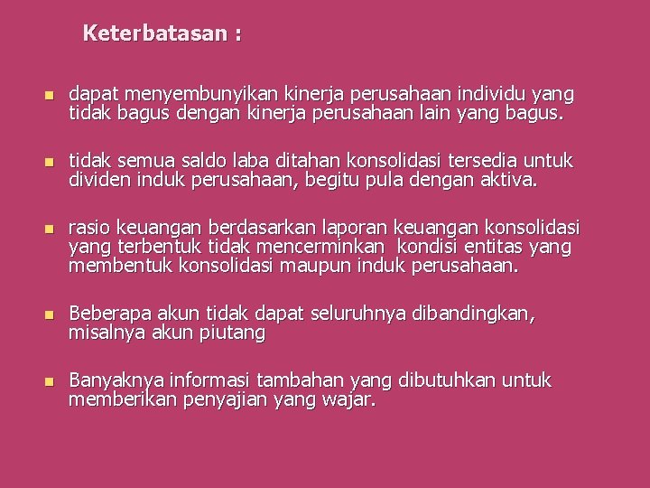 Keterbatasan : n dapat menyembunyikan kinerja perusahaan individu yang tidak bagus dengan kinerja perusahaan