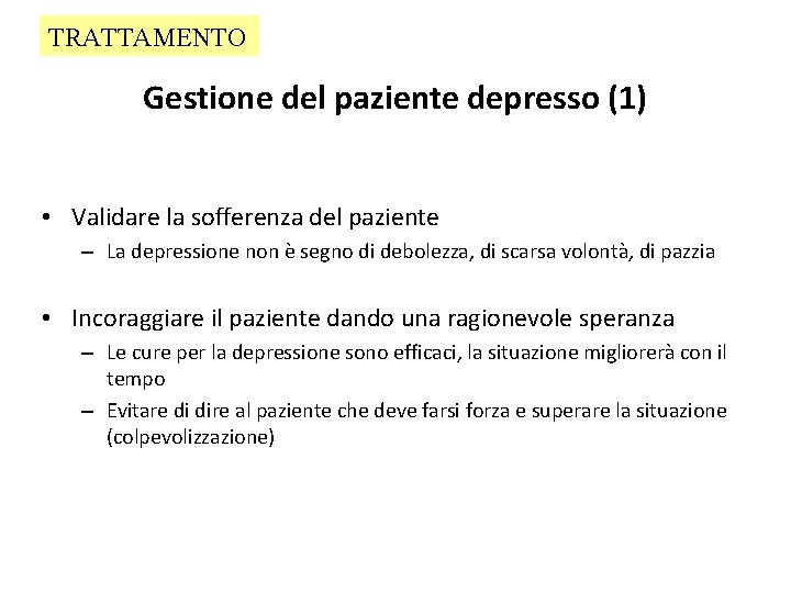 TRATTAMENTO Gestione del paziente depresso (1) • Validare la sofferenza del paziente – La