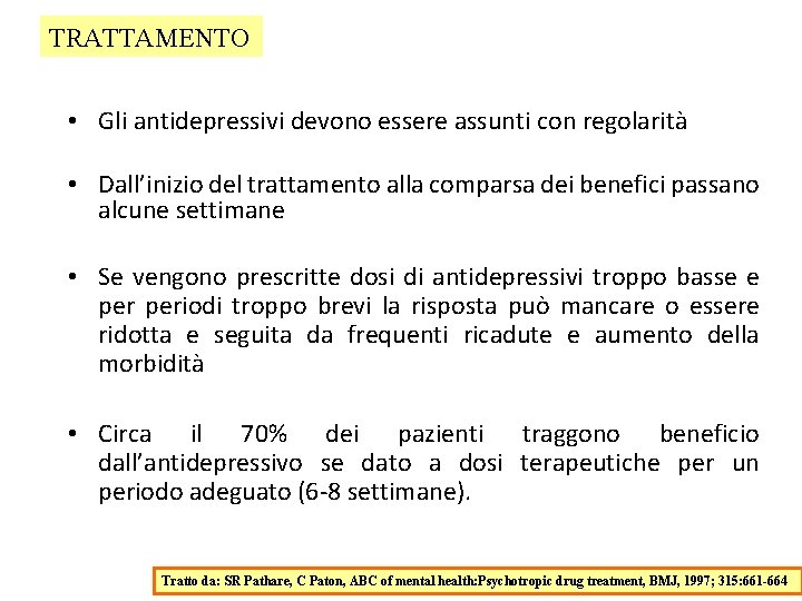 TRATTAMENTO • Gli antidepressivi devono essere assunti con regolarità • Dall’inizio del trattamento alla