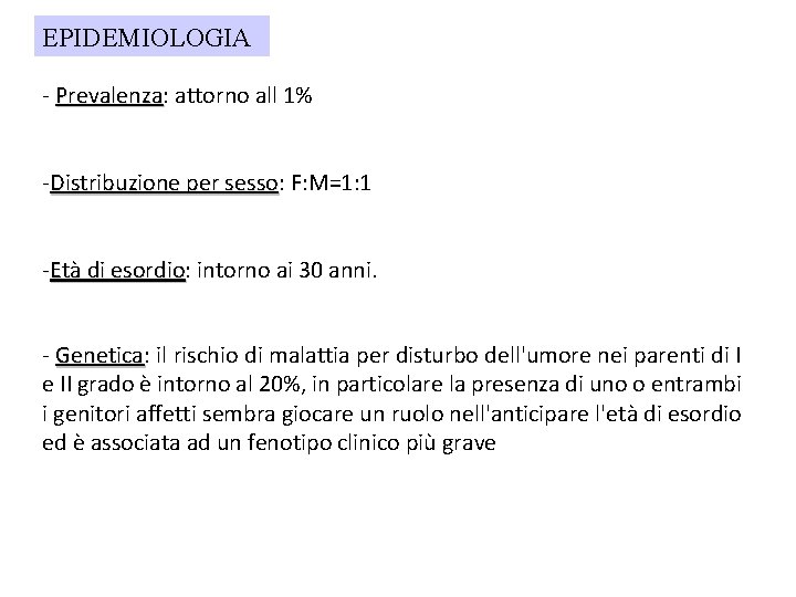 EPIDEMIOLOGIA - Prevalenza: Prevalenza attorno all 1% -Distribuzione per sesso: sesso F: M=1: 1