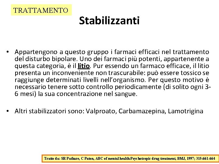 TRATTAMENTO Stabilizzanti • Appartengono a questo gruppo i farmaci efficaci nel trattamento del disturbo