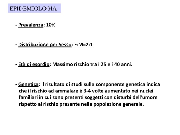 EPIDEMIOLOGIA - Prevalenza: Prevalenza 10% - Distribuzione per Sesso: Sesso F: M=2: 1 -